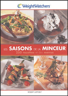 Les saisons de la minceur: 250 recettes et des menus