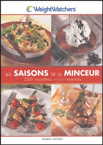 Les saisons de la minceur: 250 recettes et des menus