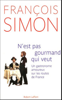 N'est pas gourmand qui veut un gastronome amoureux sur les routes de France