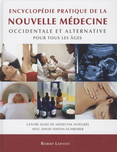 Encyclopédie pratique de la nouvelle médecine occidentale et alternative pour tous les âges