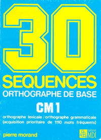 30 séquences orthographe de base, CM1