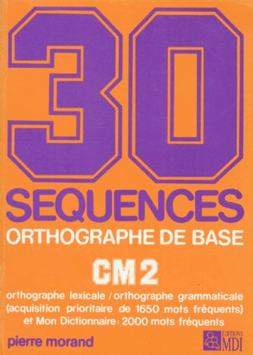 30 séquences orthographe de base, CM2