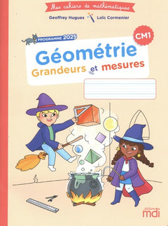 Mes cahiers de maths - Géométrie CM1 - Grandeurs et mesures - Edition 2026