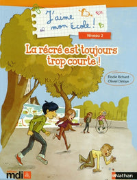 J'aime mon école ! niveau 2 - La récré est toujours toujours trop courte