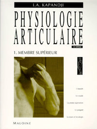Physiologie articulaire tome 1 : Membre supérieur