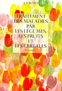 Traitement des maladies par les légumes, les fruits et les céréales