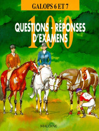 Galops 6 et 7 : 100 questions-réponses-Manuel des examens d'équitation