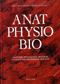 ANATOMIE PHYSIOLOGIE BIOLOGIE.: A l'usage des professions de la santé
