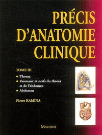 Précis d'anatomie clinique : Tome 3 : Thorax - Vaisseaux et nerfs du thorax et de l'abdomen - Abdomen