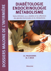 Diabétologie endocrinologie métabolisme: Soins infirmiers dans le diabète et les affections des glandes hormonales et du métabolisme