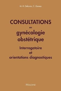 Consultations en gynecologie obstetrique: Interrogatoire et orientations diagnostiques
