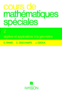 Cours de mathématiques spéciales, tome 2 : Algèbre et applications à la géométrie