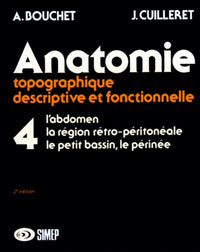 Anatomie topographique, descriptive et fonctionnelle, tome 4 : L'abdomen, la région rétro-péritonéale, le petit bassin, le périnée