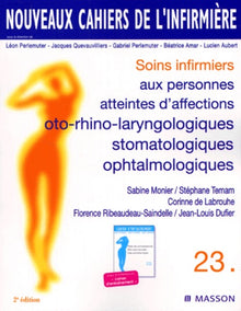 Soins infirmiers aux personnes atteintes d'affections oto-rhino-laryngologiques, stomatologiques, ophtalmologiques, 2e édition