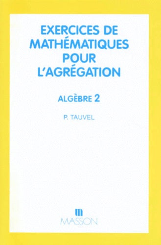 Exercices de mathématiques pour l'agrégation. Algèbre 2