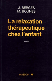 La relaxation thérapeutique chez l'enfant. 2eme édition