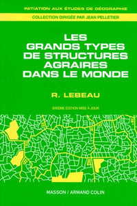 Les Grands Types De Structures Agraires Dans Le Monde. 6eme Edition 1996