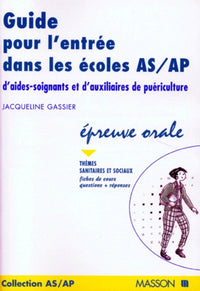 GUIDE POUR L'ENTREE DANS LES ECOLES AS/AP D'AIDES-SOIGNANTS ET D'AUXILIAIRES DE PUERICULTURE.: Epreuve orale