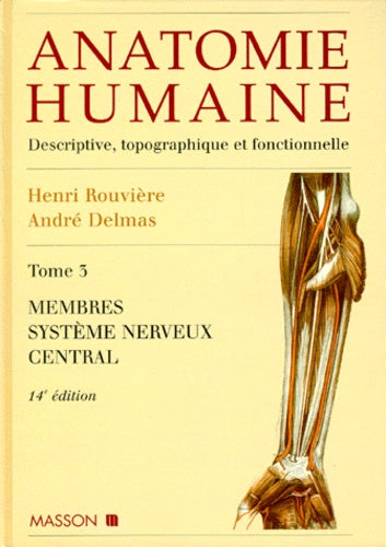 Anatomie humaine, tome 3 : Membres, système nerveux central