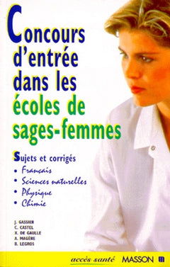 Concours d'entrée dans les écoles de sage-femmes. Sujets et corrigés