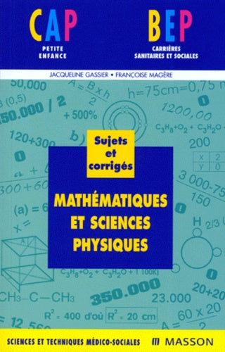 Mathématiques et sciences physiques, CAP-BEP : Sujets et corrigés