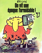 On vit une époque formidable