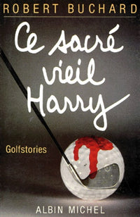 Ce sacré vieil Harry: Golfstories