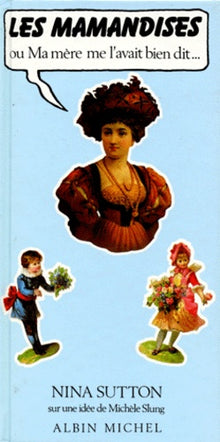 Les mamandises, ou Ma mère me l'avait bien dit...