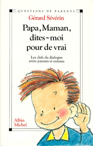Papa, maman, dites moi pour de vrai