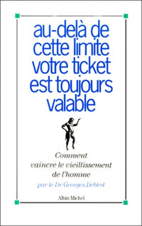 Au-Dela De Cette Limite Votre Ticket Est Toujours Valable. Comment Vaincre Le Vieillissement De L'Homme