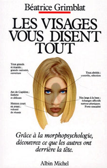 Les visages vous disent tout: Guide de morphopsychologie