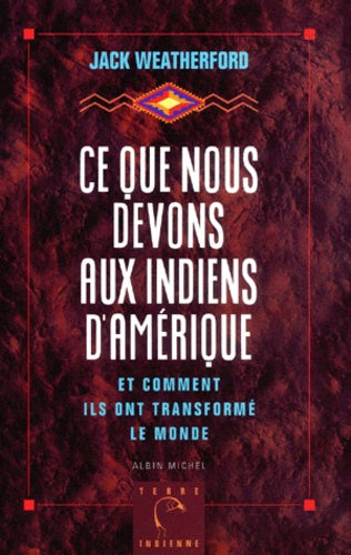 Ce que nous devons aux indiens d'Amérique et comment ils ont transformé le monde