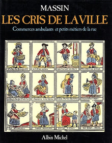 Les cris de la ville. Commerces ambulants et petits métiers de la rue