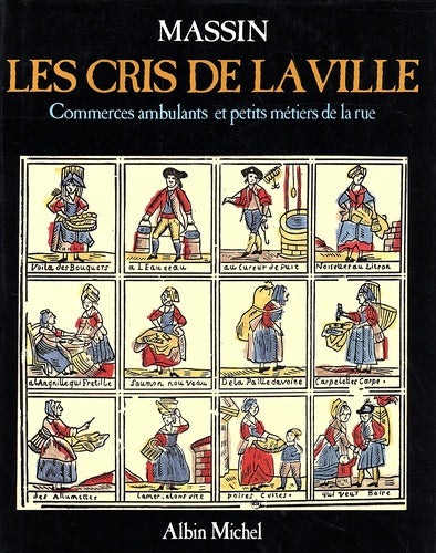 Les cris de la ville. Commerces ambulants et petits métiers de la rue