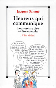 Heureux Qui Communique: Pour Oser se dire et Etre Entendu