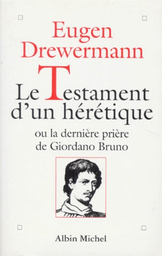 Le testament d'un hérétique ou La dernière prière de Giodarno Bruno