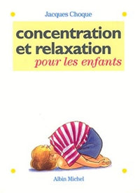 Concentration et relaxation pour les enfants: 100 exercices