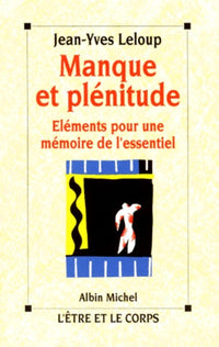 Manque Et Plenitude. Elements Pour Une Memoire De L'Essentiel