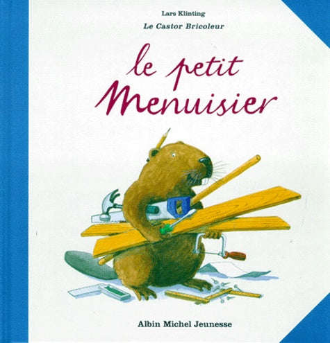 Le petit menuisier - Le castor bricoleur