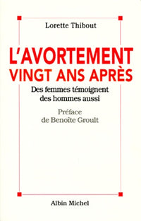 L'avortement vingt ans après: Des femmes témoignent, des hommes aussi