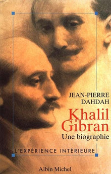 Khalil Gibran. Une biographie