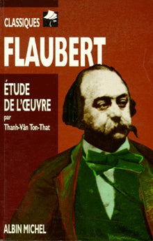 Flaubert. Biographie, Etude De L'Oeuvre