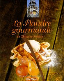 La Flandre gourmande de Ghislaine Arabian