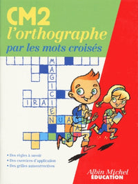 L'Orthographe par les mots croisés CM2
