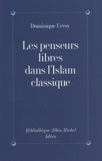 Les penseurs libres dans l'Islam classique