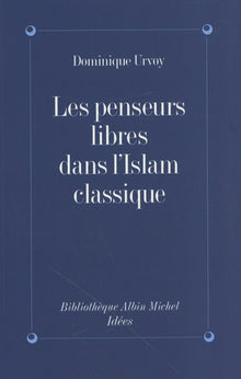 Les penseurs libres dans l'Islam classique