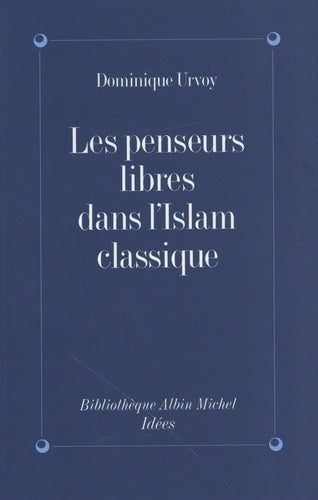 Les penseurs libres dans l'Islam classique