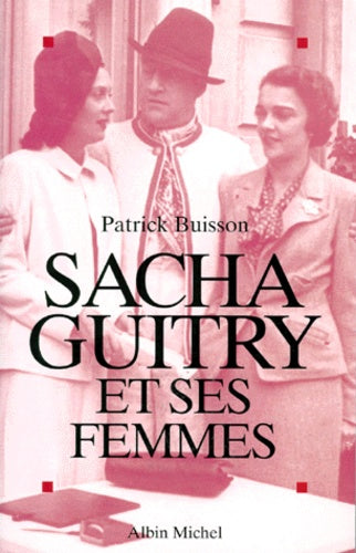 Sacha Guitry et ses femmes