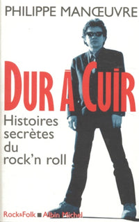 Dur à cuir: Histoires secrètes du rock'n'roll