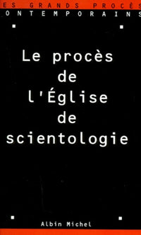 Le Proces De L'Eglise De Scientologie. 30 Septembre-8 Octobre 1996